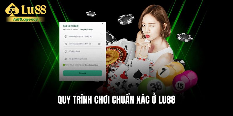 Những quy trình thường làm khi chơi ở Lu88